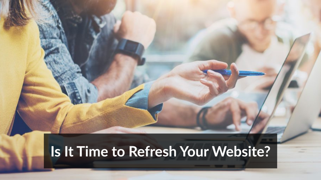Is It Time to Refresh Your Website?