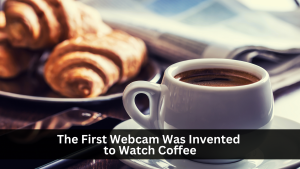 The First Webcam Was Invented to Watch Coffee